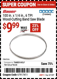 Harbor Freight Coupon BAUER 100 IN. X 1/4 IN., 6 TPI WOOD-CUTTING BAND SAW BLADE Lot No. 70136 EXPIRES: 6/7/26 - $9.99