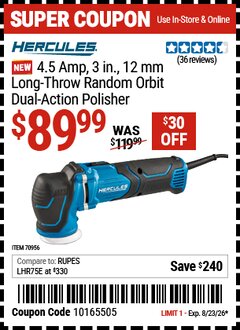 Harbor Freight Coupon HERCULES 4.5 AMP, 3 IN., 12 MM LONG-THROW RANDOM ORBIT DUAL-ACTION POLISHER Lot No. 70956 Expired: 8/23/26 - $89.99