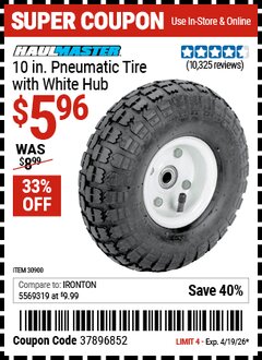 Harbor Freight Coupon HAUL-MASTER 10 IN. PNEUMATIC TIRE WITH WHITE HUB Lot No. 30900 Expired: 4/19/26 - $5.96