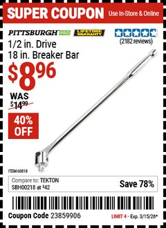 Harbor Freight Coupon PITTSBURGH PRO 1/2 IN. DRIVE, 18 IN. BREAKER BAR Lot No. 60818 Valid Thru: 3/15/26 - $8.96