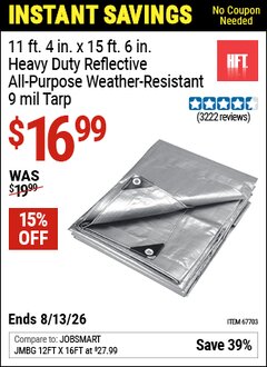 Harbor Freight Coupon HFT 11 FT. 4 IN. X 15 FT. 6 IN. HEAVY DUTY REFLECTIVE ALL-PURPOSE WEATHER-RESISTANT 9 MIL TARP Lot No. 67703 Valid Thru: 8/13/26 - $16.99