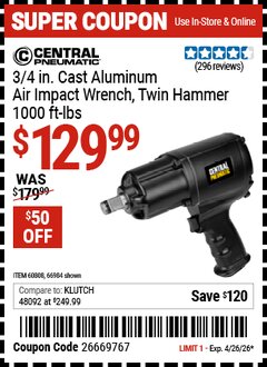 Harbor Freight Coupon CENTRAL PNEUMATIC 3/4 IN. CAST ALUMINUM AIR IMPACT WRENCH, TWIN HAMMER, 1000 FT-LBS Lot No. 66984/60808 Valid Thru: 4/26/26 - $129.99