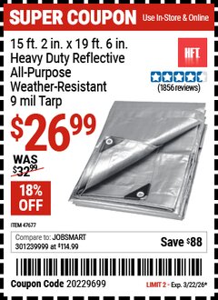 Harbor Freight Coupon HFT 15 FT. 2 IN. X 19 FT. 6 IN. HEAVY DUTY REFLECTIVE ALL-PURPOSE WEATHER-RESISTANT 9 MIL TARP Lot No. 47677 Valid Thru: 3/22/26 - $26.99